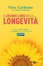 Il grande libro della longevità. Come vivere bene e a lungo con i consigli di «Buongiorno benessere»