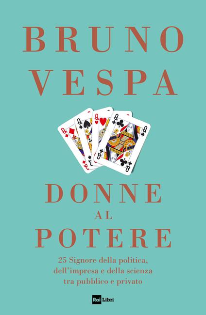 Donne al potere. 25 signore della politica, dell’impresa e della scienza tra pubblico e privato - Bruno Vespa - copertina