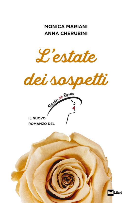 L'estate dei sospetti. Il nuovo romanzo de «Il Paradiso delle signore» - Monica Mariani,Anna Cherubini - copertina