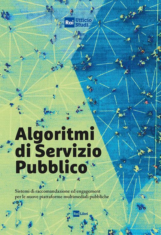 Algoritmi di servizio pubblico. Sistemi di raccomandazione ed engagement per le nuove piattaforme multimediali pubbliche - copertina