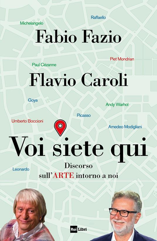 Voi siete qui. Discorso sull'arte intorno a noi - Fabio Fazio,Flavio Caroli - copertina