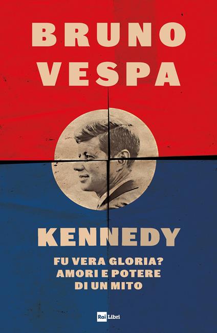 Kennedy. Fu vera gloria? Amori e potere di un mito - Bruno Vespa - copertina