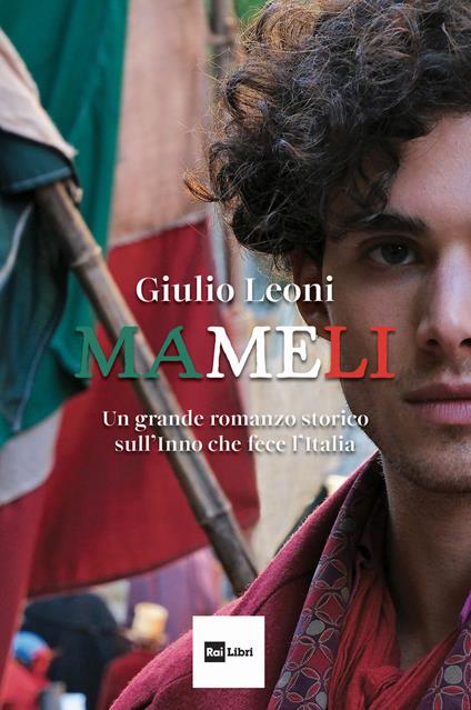 Mameli. Un grande romanzo storico sull'Inno che fece l'Italia - Giulio Leoni - copertina