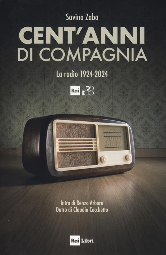 Cent'anni di compagnia. La radio 1924-2024 - Savino Zaba - copertina