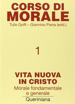 Corso di morale. Vol. 1: Vita nuova in Cristo. Morale fondamentale e generale