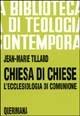 Chiesa di Chiese. L'ecclesiologia di comunione - Jean-Marie R. Tillard - copertina