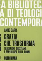 Grazia che trasforma. Tradizione cristiana e esperienza delle donne