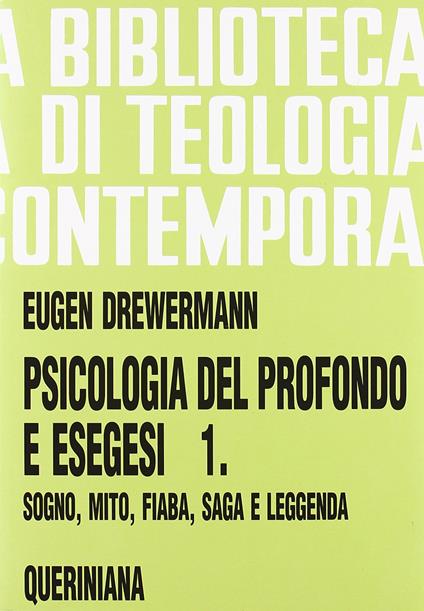 Psicologia del profondo e esegesi. Vol. 1: La verità delle forme. Sogno, mito, fiaba, saga e leggenda. - Eugen Drewermann - copertina