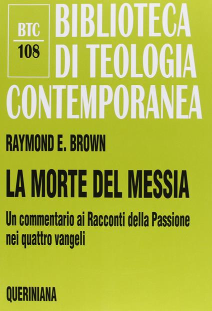 La morte del messia. Dal Getsemani al sepolcro. Un commentario ai racconti della passione nei quattro vangeli - Raymond E. Brown - copertina