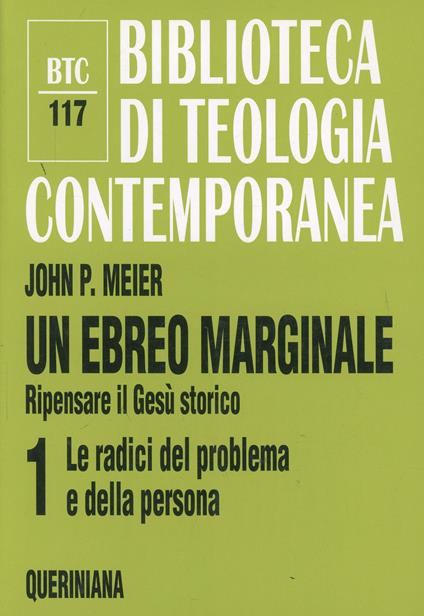 Un ebreo marginale. Ripensare il Gesù storico. Vol. 1: Le radici del problema e della persona. - John P. Meier - copertina