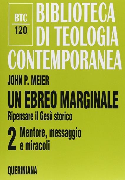 Un ebreo marginale. Ripensare il Gesù storico. Vol. 2: Mentore, messaggio e miracoli - John P. Meier - copertina