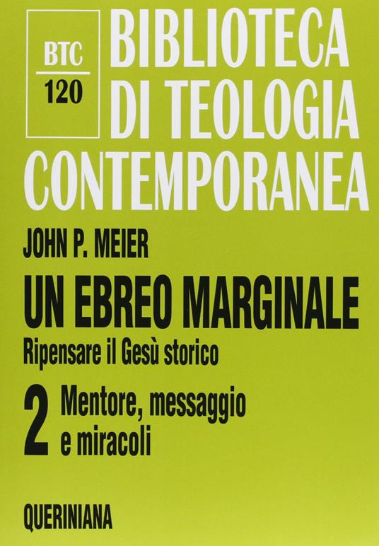 Un ebreo marginale. Ripensare il Gesù storico. Vol. 2: Mentore, messaggio e miracoli - John P. Meier - copertina