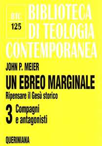 Image of Un ebreo marginale. Ripensare il Gesù storico. Vol. 3: Compagni e antagonisti.