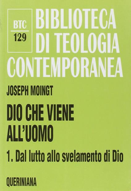 Dio che viene all'uomo. Vol. 1: Dal lutto allo svelamento di Dio. - Joseph Moingt - copertina