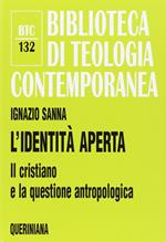 L' identità aperta. Il cristiano e la questione antropologica