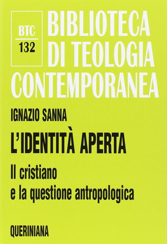 L' identità aperta. Il cristiano e la questione antropologica - Ignazio Sanna - copertina