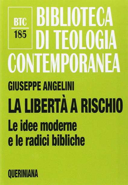 La libertà a rischio. Le idee moderne e le radici bibliche - Giuseppe Angelini - copertina