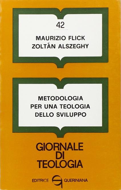 Metodologia per una teologia dello sviluppo - Maurizio Flick,Zoltán Alszeghy - copertina