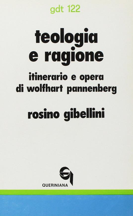 Teologia e ragione. Itinerario e opera di Wolfhart Pannenberg - Rosino Gibellini - copertina