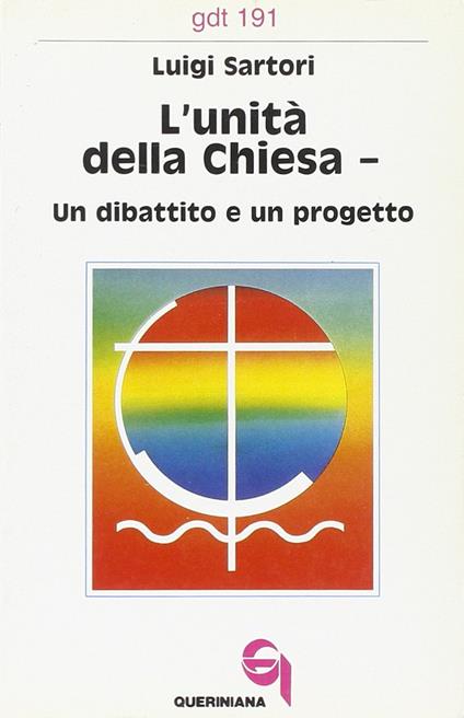 L' unità della Chiesa. Un dibattito e un progetto - Luigi Sartori - copertina