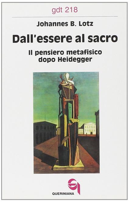 Dall'essere al sacro. Il pensiero metafisico dopo Heidegger - Johannes B. Lotz - copertina