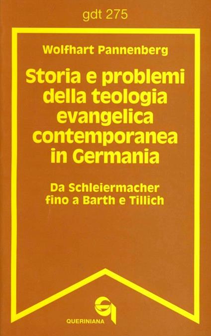 Storia e problemi della teologia evangelica contemporanea in Germania. Da Schleiermacher fino a Barth e Tillich - Wolfhart Pannenberg - copertina