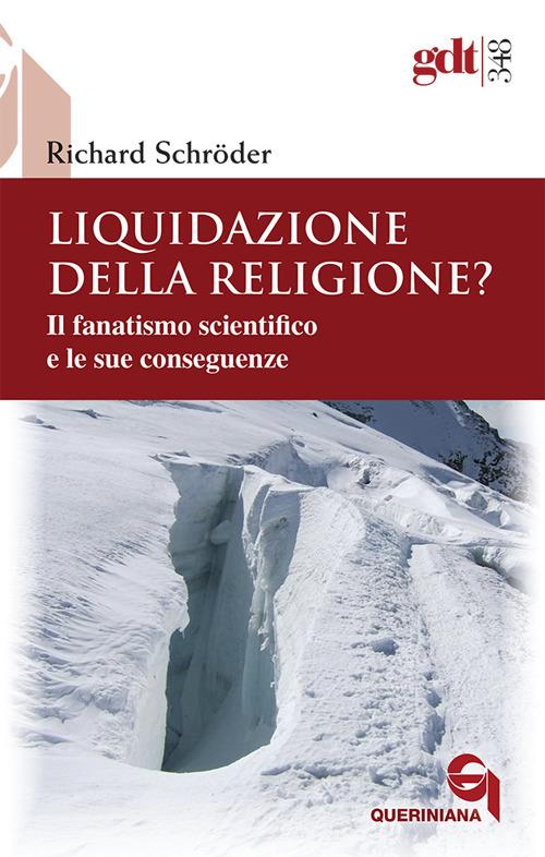 Liquidazione della religione? Il fanatismo scientifico e le sue conseguenze - Richard Schröder - copertina