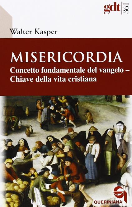 Misericordia. Concetto fondamentale del Vangelo. Chiave della vita cristiana - Walter Kasper - copertina