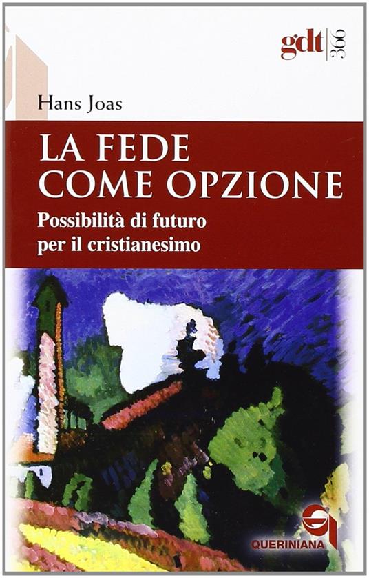 La fede come opzione. Possibilità di futuro per il cristianesimo - Hans Joas - copertina