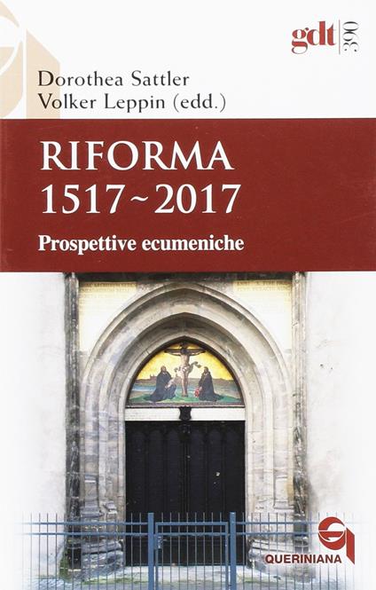 Riforma 1517-2017. Prospettive ecumeniche - Dorothea Sattler,Volker Leppin - copertina