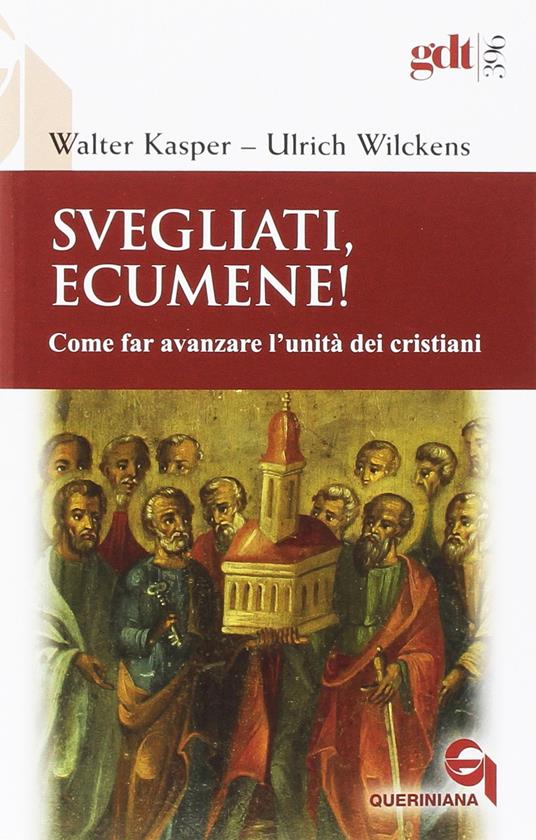 Svegliati, Ecumene! Come far avanzare l'unità dei cristiani - Walter Kasper,Ulrich Wilckens - copertina