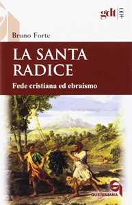 Image of La santa radice. Fede cristiana ed ebraismo