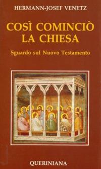 Così cominciò la Chiesa. Sguardo sul Nuovo Testamento - Hermann-Josef Venetz - copertina