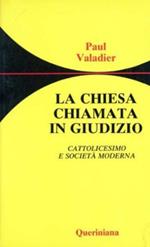 La chiesa chiamata in giudizio. Cattolicesimo e società moderna