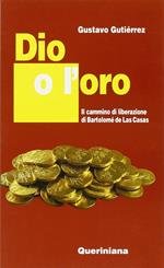 Dio o l'oro. Il cammino di liberazione di Bartolomé de Las Casas