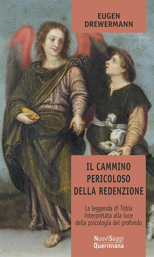 Il cammino pericoloso della redenzione. La leggenda di Tobia interpretata alla luce della psicologia del profondo - Eugen Drewermann - copertina