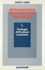 Introduzione alla teologia pastorale. Vol. 1: Teologia dell'Azione ecclesiale.