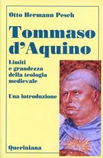 Tommaso d'Aquino. Limiti e grandezza della teologia medievale. Una introduzione