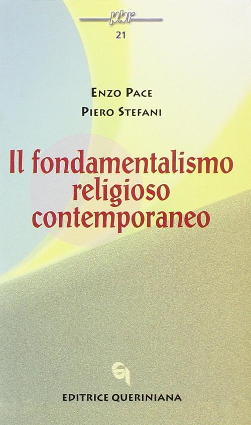 Il fondamentalismo religioso contemporaneo - Enzo Pace,Piero Stefani - copertina