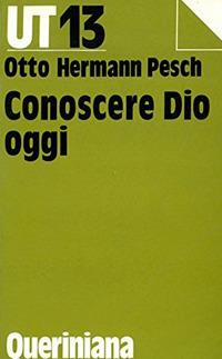 Conoscere Dio oggi - Otto H. Pesch - copertina