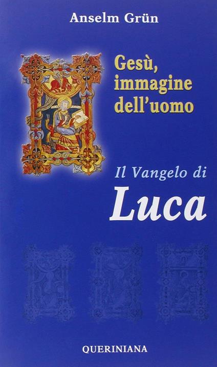 Gesù, immagine dell'uomo. Il Vangelo di Luca - Anselm Grün - copertina