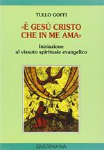 «È Gesù Cristo che in me ama». Iniziazione al vissuto spirituale evangelico