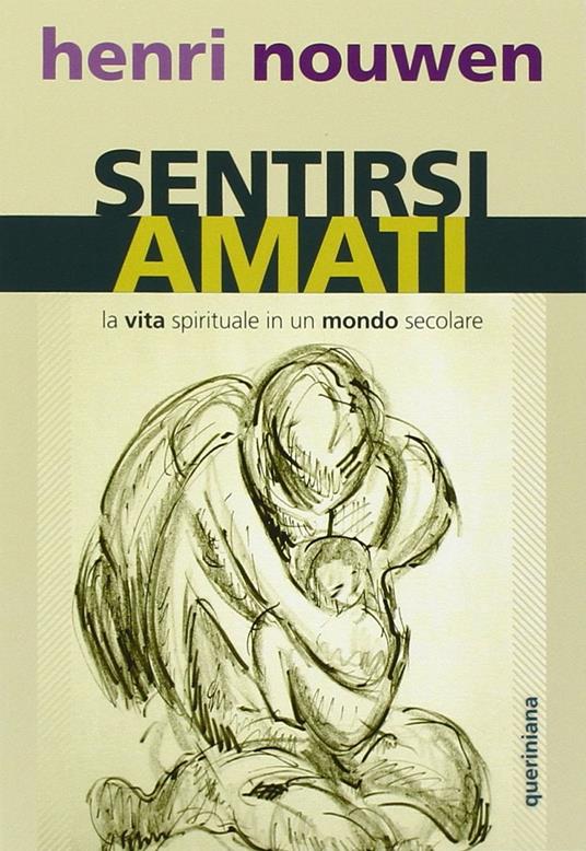 Sentirsi amati. La vita spirituale in un mondo secolare - Henri J. Nouwen - copertina