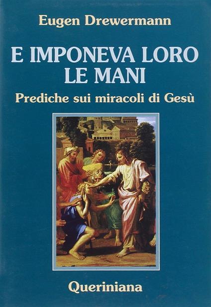 E imponeva loro le mani. Prediche sui miracoli di Gesù - Eugen Drewermann - copertina