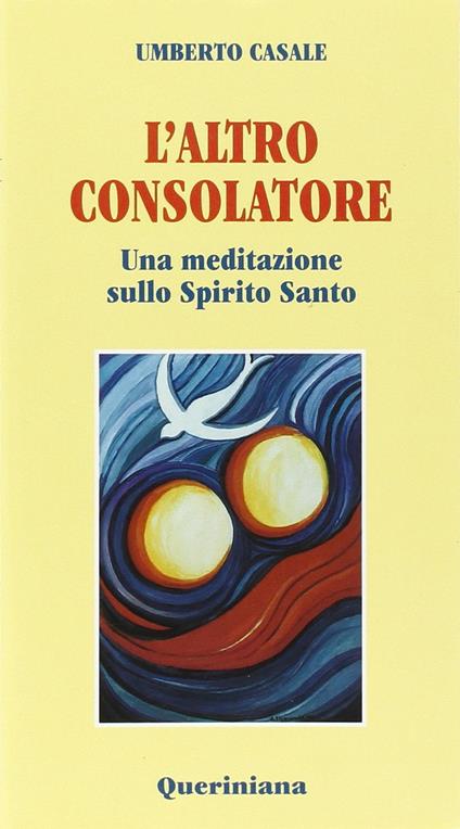 L' altro consolatore. Una meditazione sullo Spirito Santo - Umberto Casale - copertina