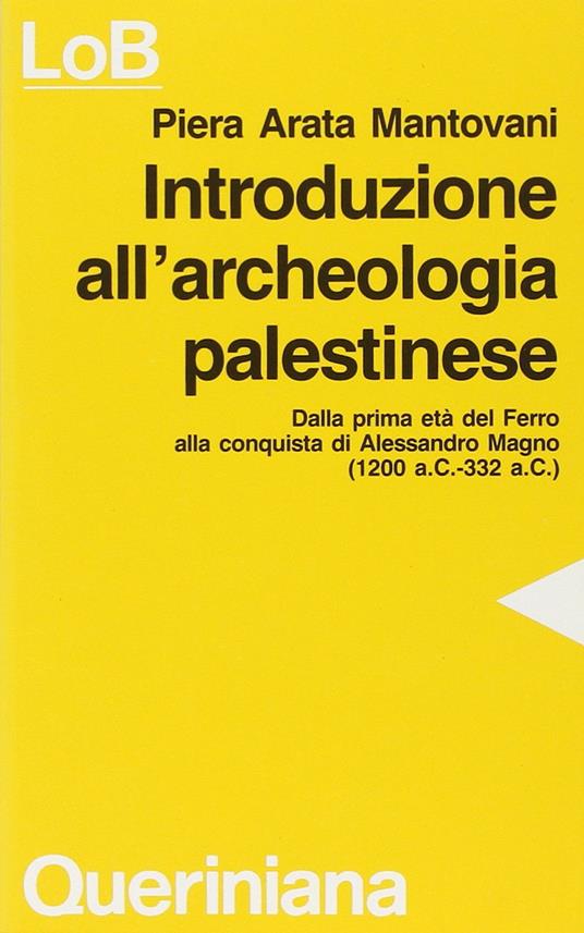 Introduzione all'archeologia palestinese. Dalla prima età del ferro alla conquista di Alessandro Magno (dal 1200 a. C. Al 332 a. C.) - Piera Arata Mantovani - copertina