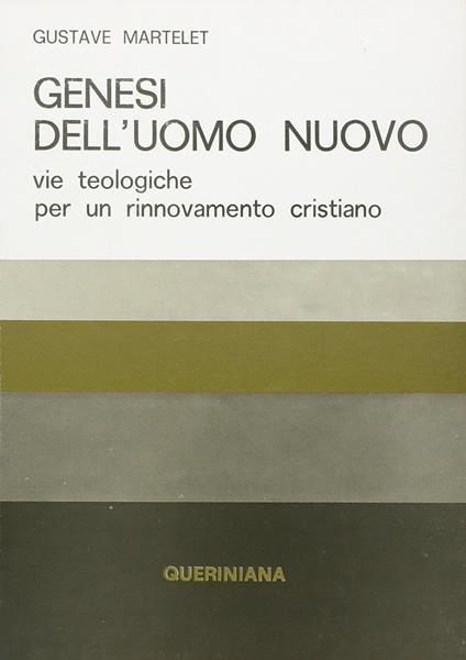 Genesi dell'uomo nuovo. Vie teologiche per un rinnovamento cristiano - Gustave Martelet - copertina