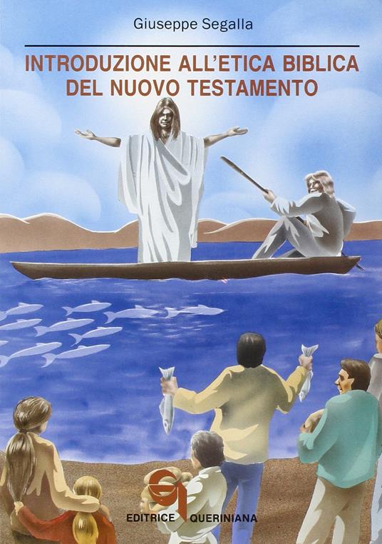 Introduzione all'etica biblica del Nuovo Testamento. Problemi e storia - Giuseppe Segalla - copertina