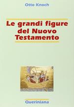 Le grandi figure del Nuovo Testamento. 41 storie di fede e di vita con spiegazione dei concetti più importanti del Nuovo Testamento