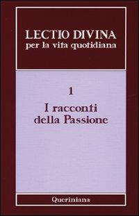 Lectio divina per la vita quotidiana. Vol. 1: I racconti della passione. - copertina